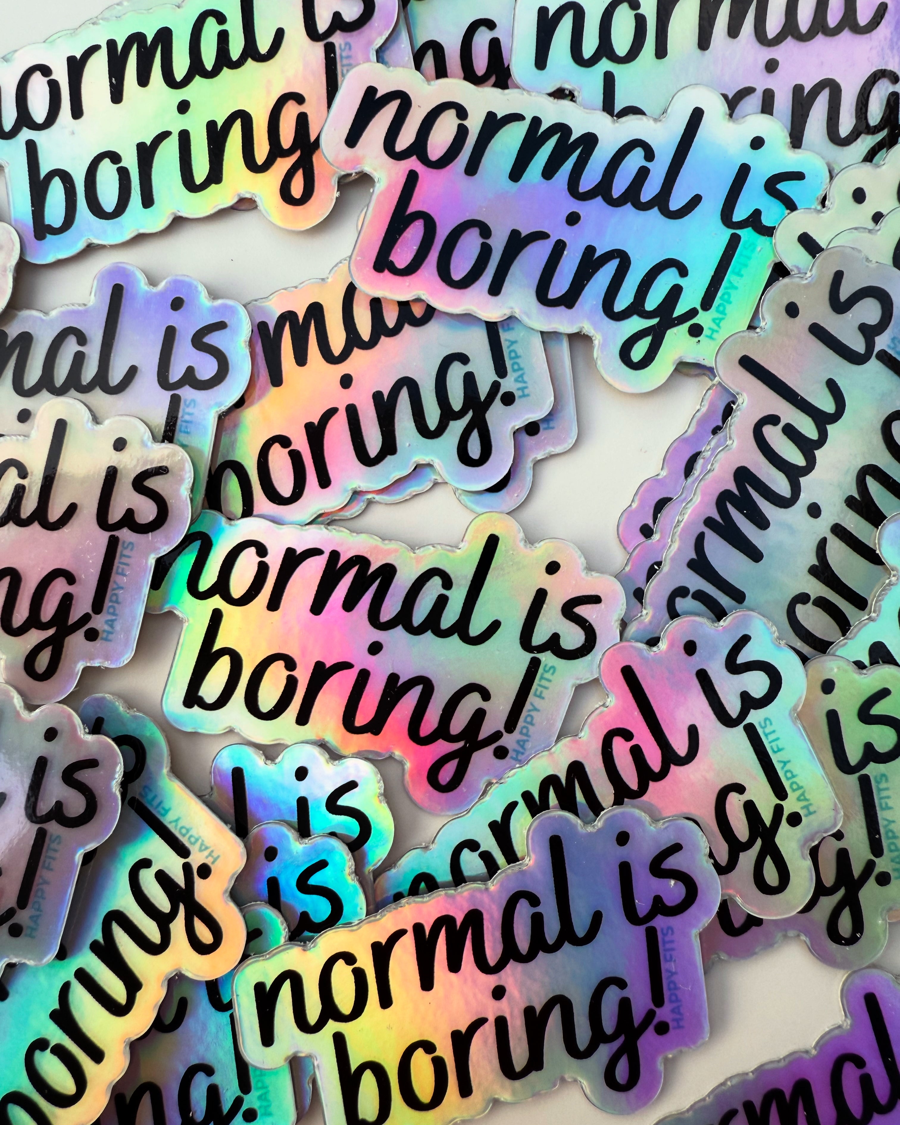 normal is boring! holographic sticker
