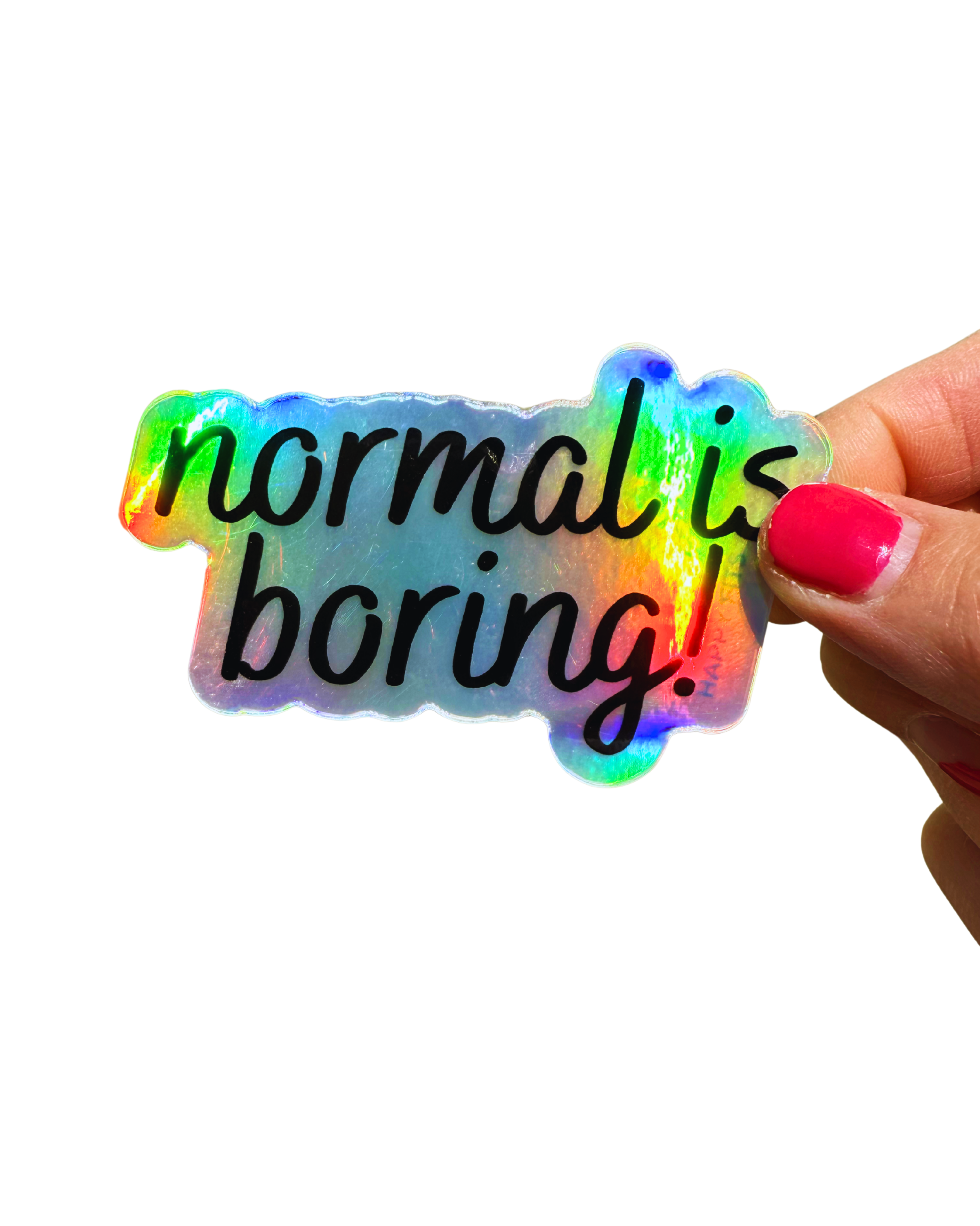 normal is boring! holographic sticker